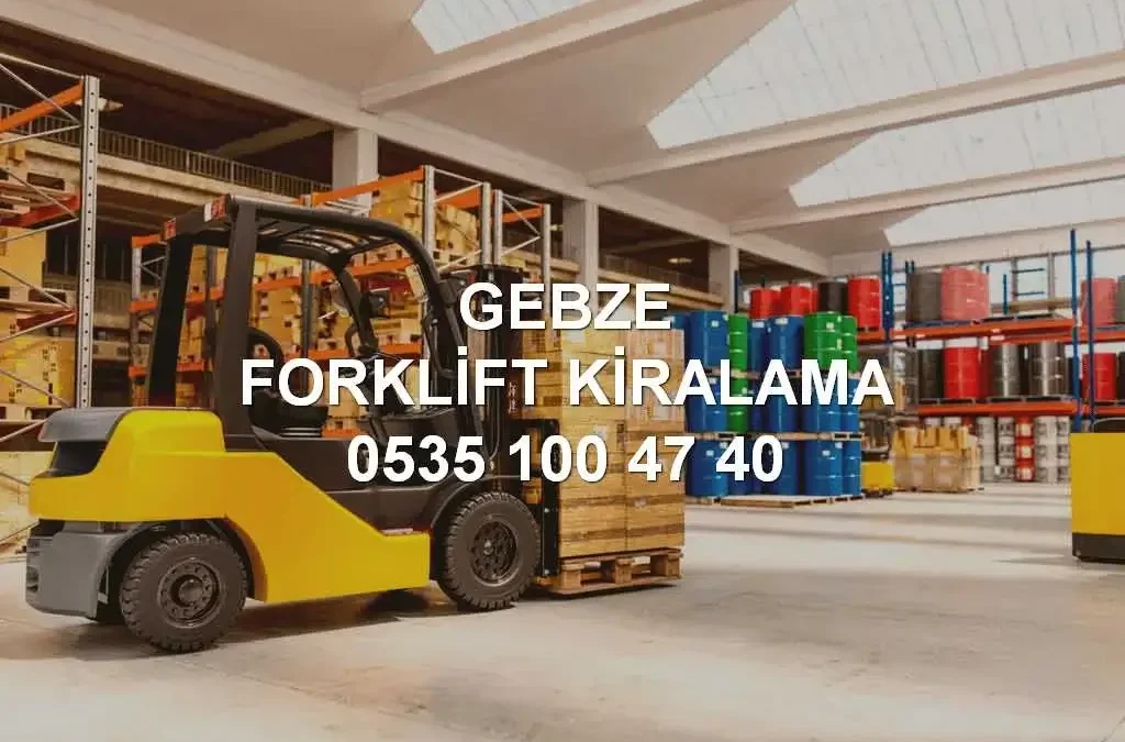 Gebze Forklift Kiralama