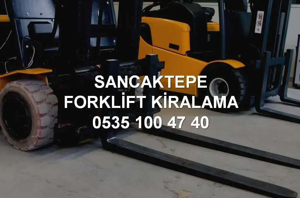 Sancaktepe Forklift Kiralama