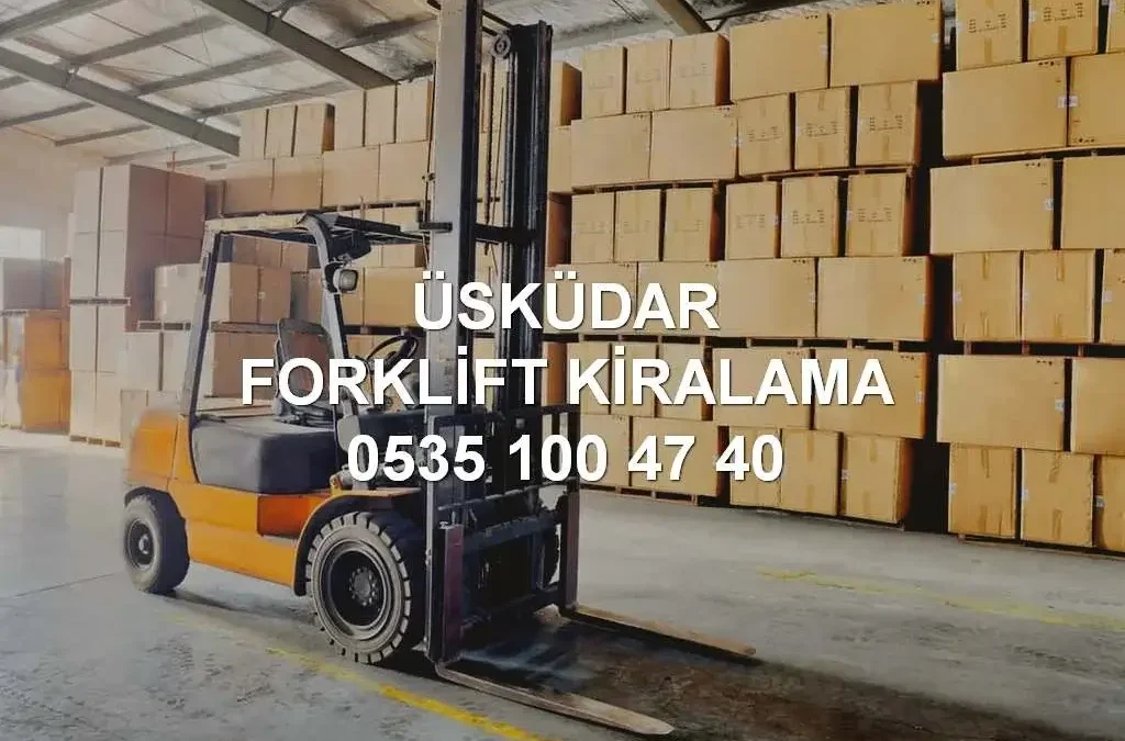 Üsküdar Forklift Kiralama